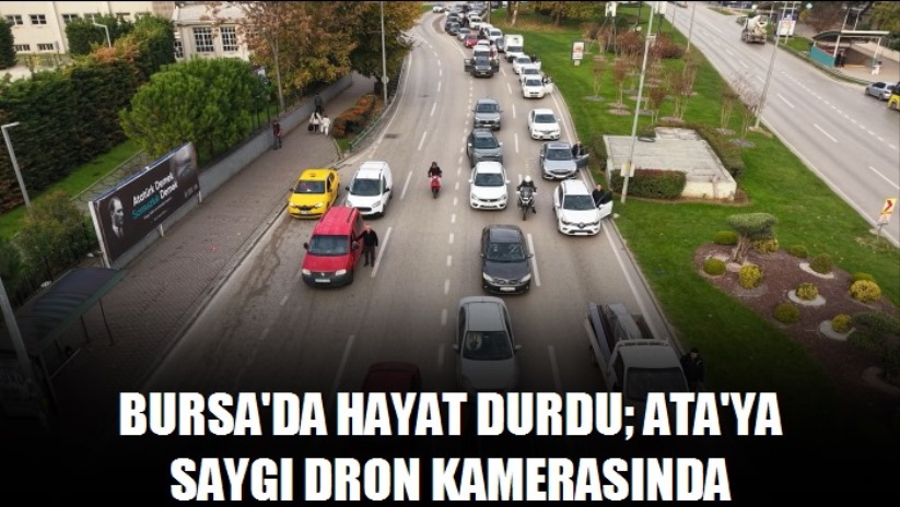 Bursa'da hayat durdu; Ata'ya saygı dron kamerasında