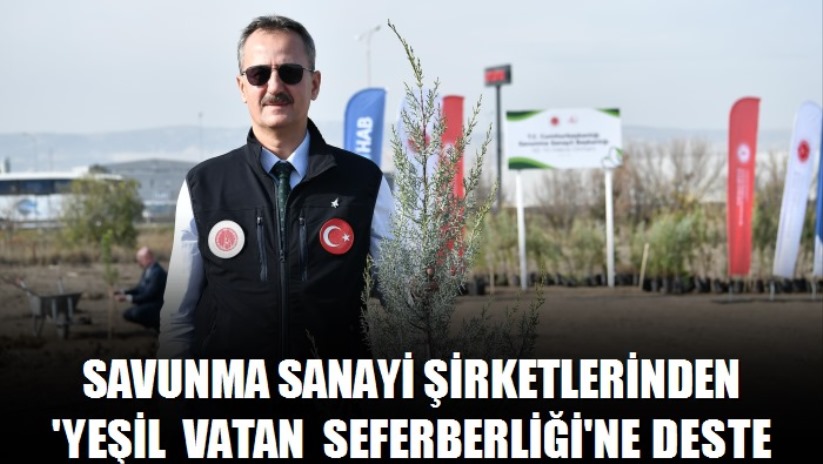 Savunma sanayi şirketlerinden 'Yeşil Vatan Seferberliği'ne destek