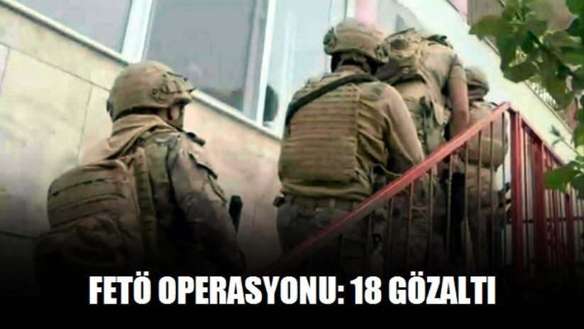 İzmir merkezli FETÖ operasyonu: 18 gözaltı