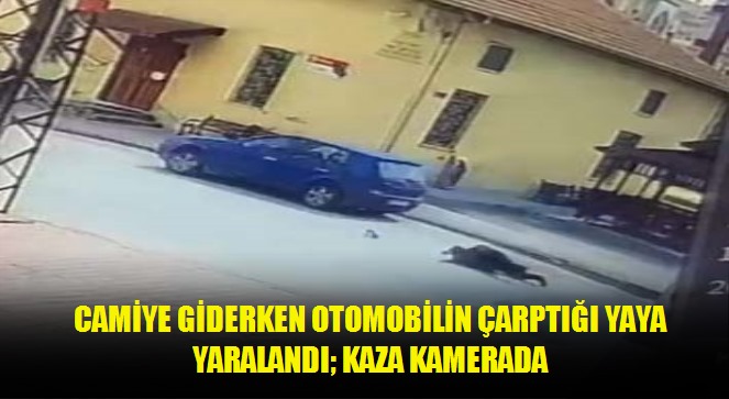 Camiye giderken otomobilin çarptığı yaya yaralandı kaza kamerada