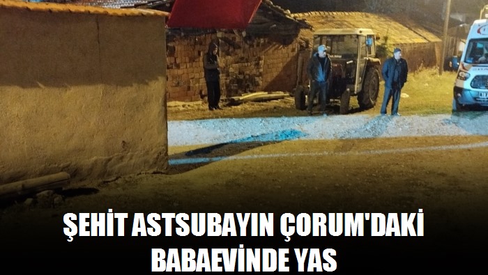 Şehit astsubayın Çorum'daki babaevinde yas