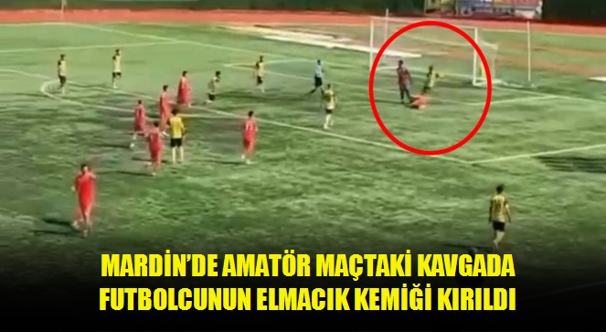 Mardin'de amatör maçtaki kavgada futbolcunun elmacık kemiği kırıldı