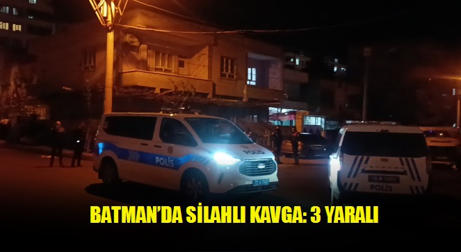 Batman'da silahlı kavga: 3 yaralı