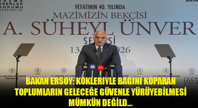 Bakan Ersoy: Kökleriyle bağını koparan toplumların geleceğe güvenle yürüyebilmesi mümkün değildir