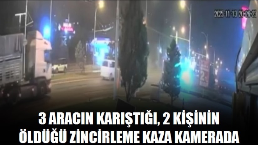 3 aracın karıştığı, 2 kişinin öldüğü zincirleme kaza kamerada