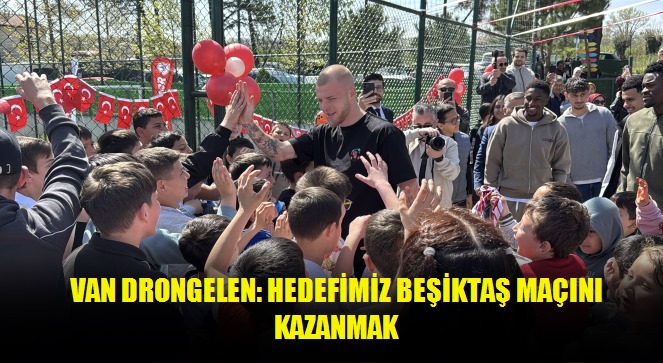 Van Drongelen: Hedefimiz Beşiktaş maçını kazanmak