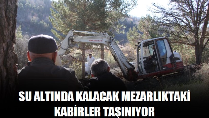 Su altında kalacak mezarlıktaki kabirler taşınıyor