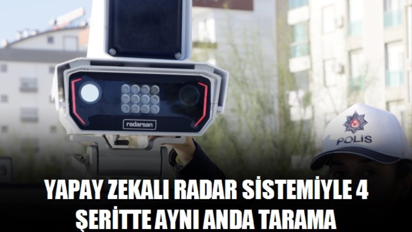 Yapay zekalı radar sistemiyle 4 şeritte aynı anda tarama