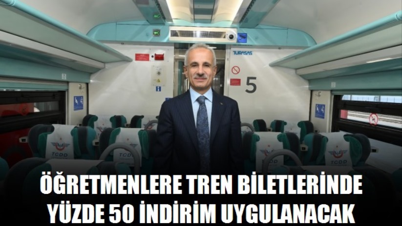Bakan Uraloğlu: Öğretmenlere tren biletlerinde yüzde 50 indirim uygulanacak