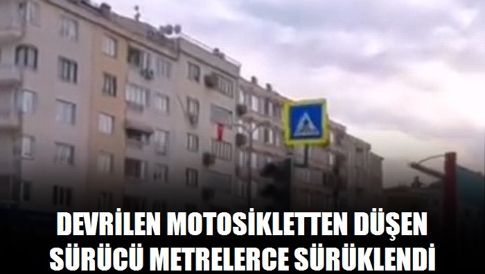 Devrilen motosikletten düşen sürücü metrelerce sürüklendi kaza kamerada