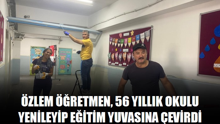 Özlem öğretmen, 56 yıllık okulu yenileyip eğitim yuvasına çevirdi