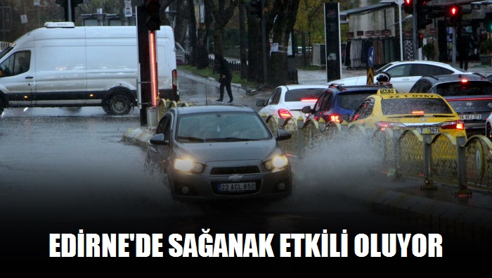 Edirne'de sağanak etkili oluyor