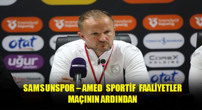 Samsunspor Amed Sportif Faaliyetler maçının ardından