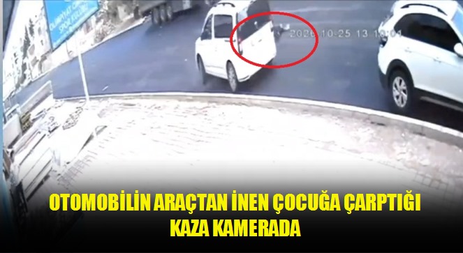 Otomobilin araçtan inen çocuğa çarptığı kaza kamerada