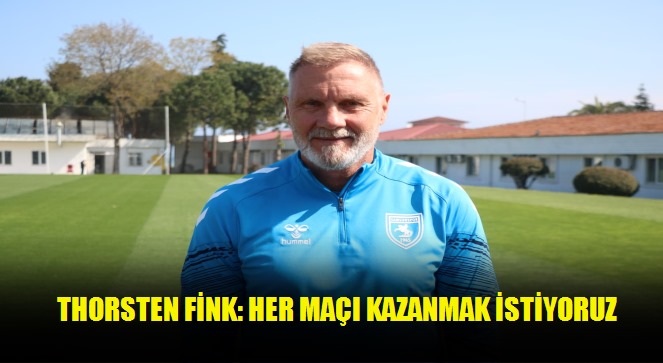 Thorsten Fink: Her maçı kazanmak istiyoruz