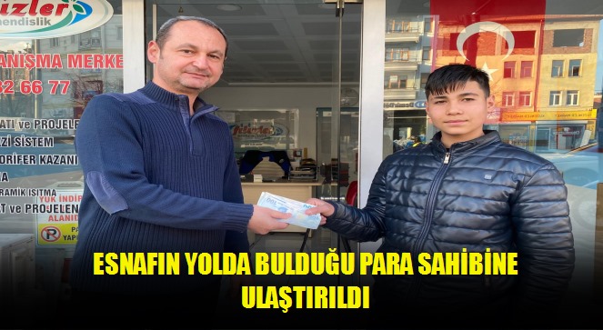 Esnafın yolda bulduğu para sahibine ulaştırıldı