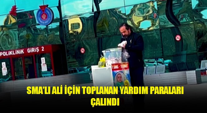 SMA'lı Ali için toplanan yardım paraları çalındı