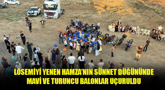 Lösemiyi yenen Hamza'nın sünnet düğününde mavi ve turuncu balonlar uçuruldu